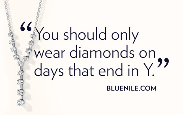 You should only wear diamonds on days that end in Y